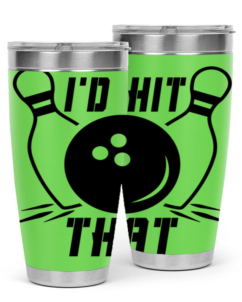 Id hit that 1082#- bowlig- Tumbler