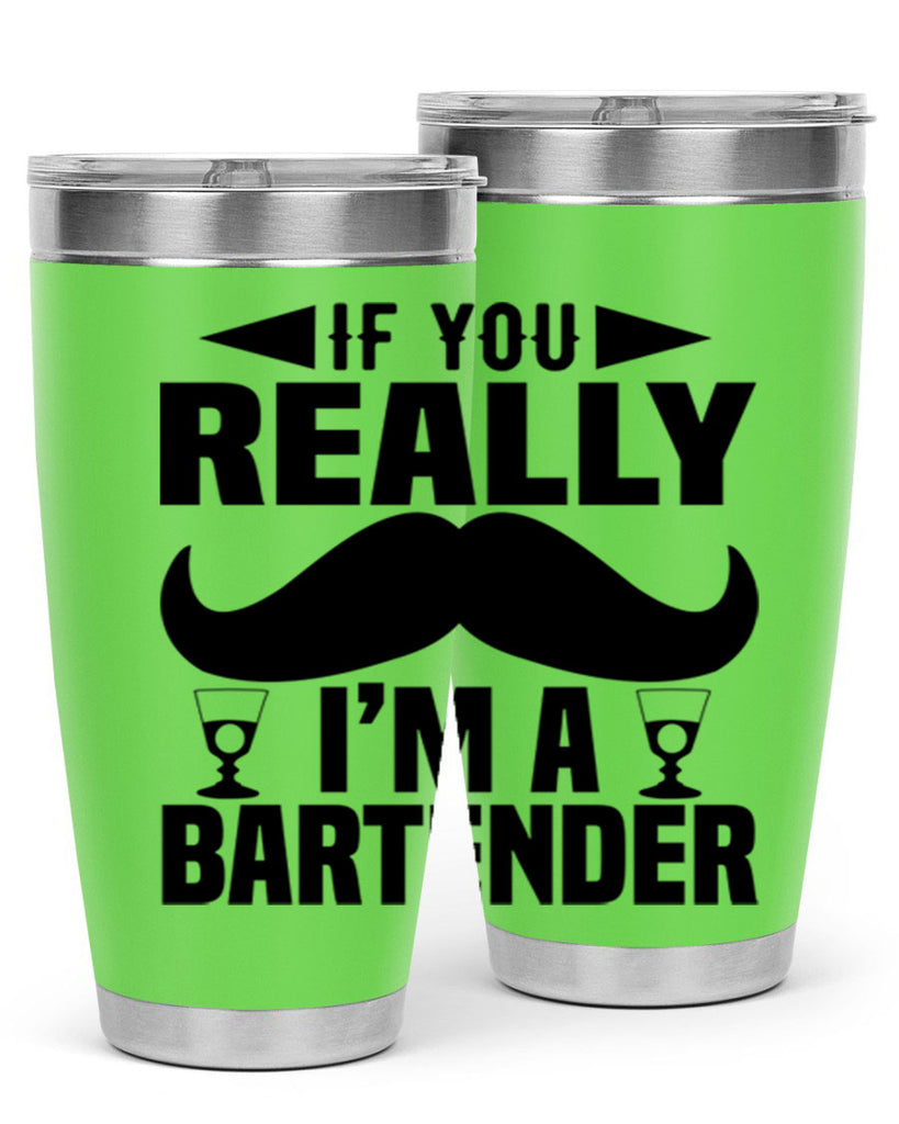If you really Style 15#- bartender- tumbler