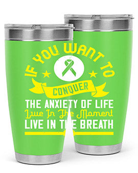 If you want to conquer the anxiety of life live in the moment live in the breath Style 41#- self awareness- Tumbler
