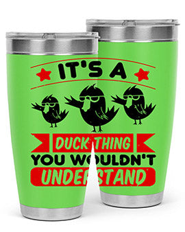 Its a Duck Thing You Wouldnt Understand Style 35#- duck- Tumbler
