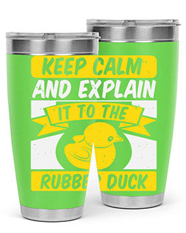 Keep calm and explain it to the rubber duck Style 31#- duck- Tumbler