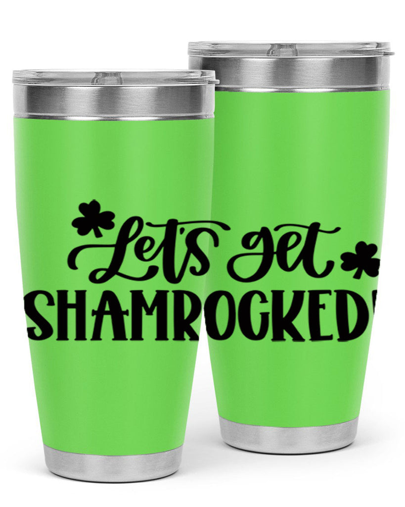 Lets Get Shamrocked Style 70#- St Patricks Day- Tumbler