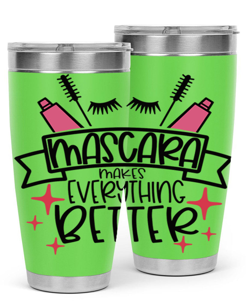 Mascara Makes Everything Better Style 40#- make up- Tumbler