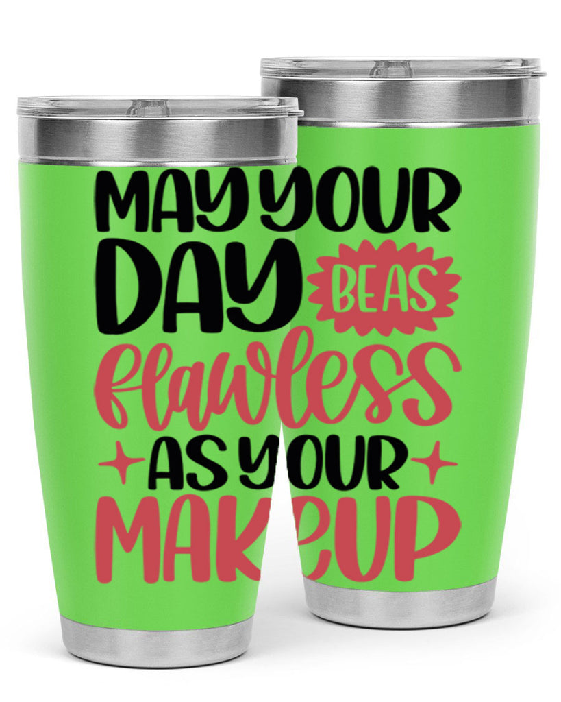 May Your Day Be As Flawless As Your Makeup Style 37#- make up- Tumbler