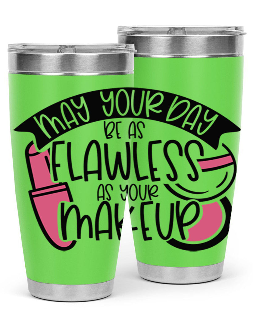 May Your Day Be As Flawless As Your Makeup Style 38#- make up- Tumbler