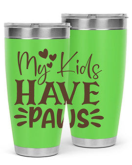 My Kids Have Paws Style 21#- cat- Tumbler
