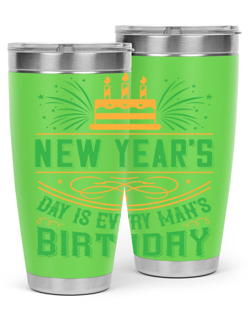 New Years Day is every mans birthday Style 62#- birthday- tumbler
