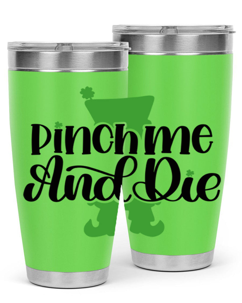 Pinch Me And Die Style 38#- St Patricks Day- Tumbler