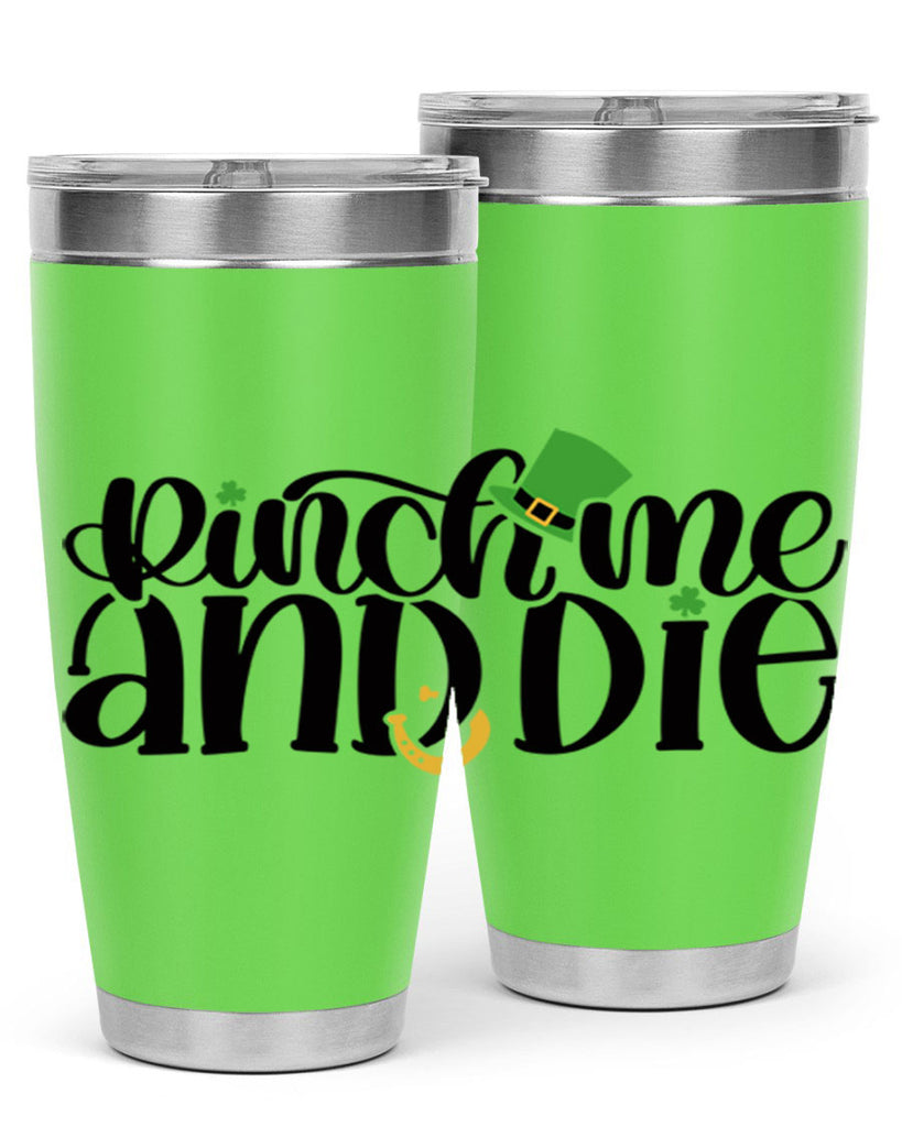 Pinch Me And Die Style 39#- St Patricks Day- Tumbler