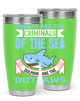 Sharks are the criminals of the sea Dolphins are the outlaws Style 32#- shark  fish- Tumbler