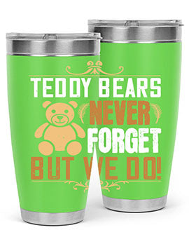 Teddy Bears never forget, but we do! 29#- Bears- Tumbler