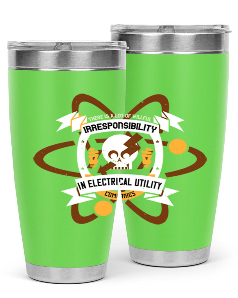 Tere is a lot of willfull irresponsibility in electrical utility Style 12#- electrician- tumbler