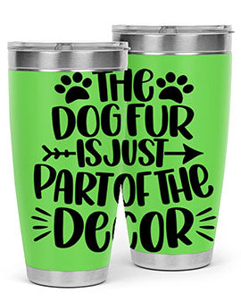 The Dog Fur Is Just Part Of The Decor Style 8#- dog- Tumbler