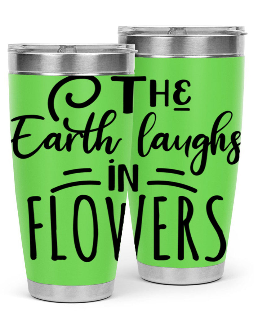 The EARTH LAUGHS in FLOWERS 546#- spring- Tumbler