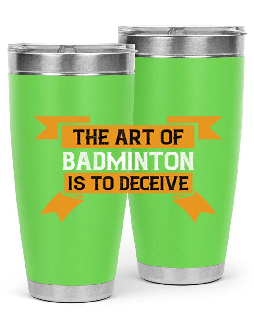 The art of badminton is to deceive 1853#- badminton- Tumbler