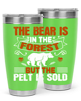 The bear is in the forest, but the pelt is sold 30#- Bears- Tumbler