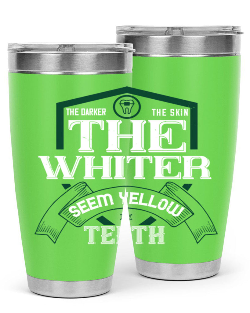 The darker the skin the whiter seem yellow teeth Style 16#- dentist- tumbler
