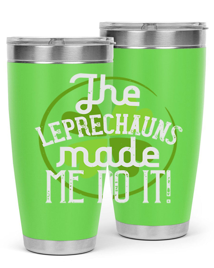 The leprechauns made me do it Style 11#- St Patricks Day- Tumbler