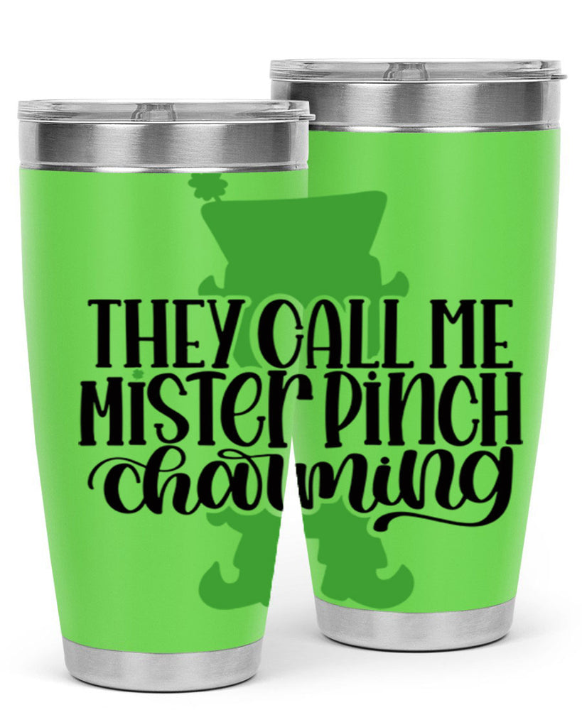 They Call Me Mister Pinch Charming Style 24#- St Patricks Day- Tumbler
