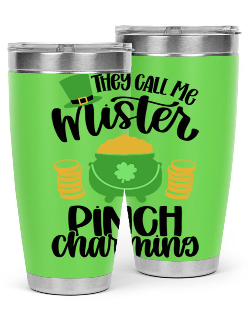They Call Me Mister Pinch Charming Style 25#- St Patricks Day- Tumbler