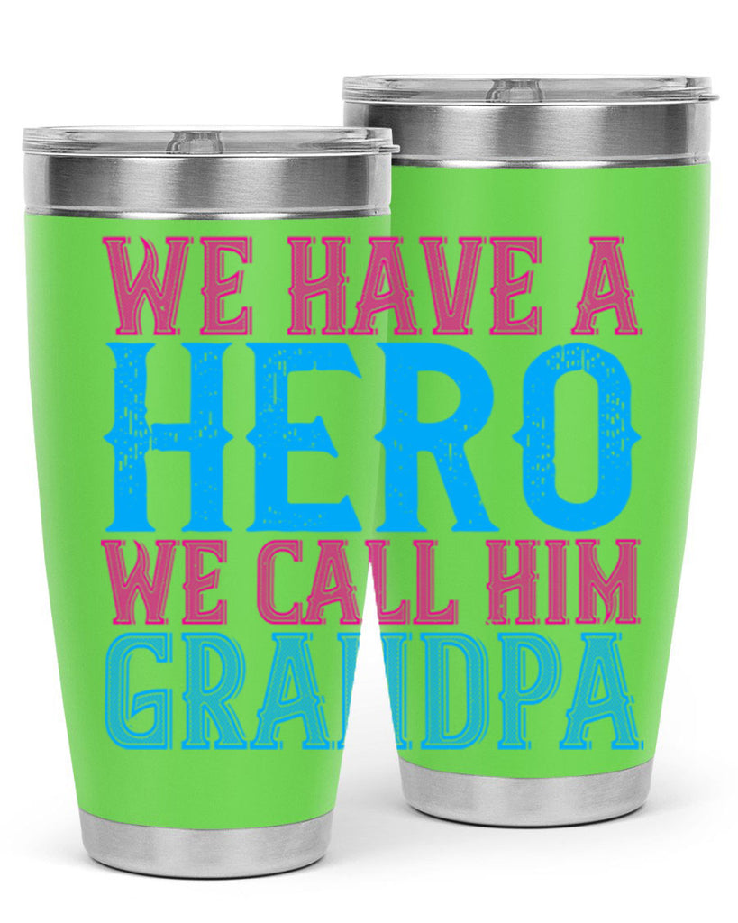 We have a hero we call him grandpa 62#- grandpa - papa- Tumbler