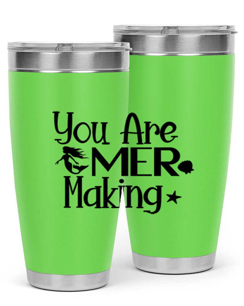 You Are Mer Making 679#- mermaid- Tumbler