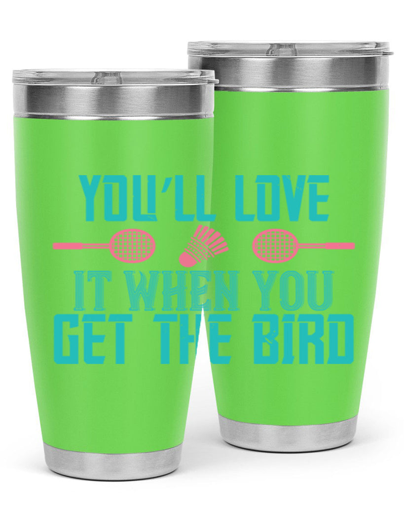 You’ll love it when you get the bird 1733#- badminton- Tumbler