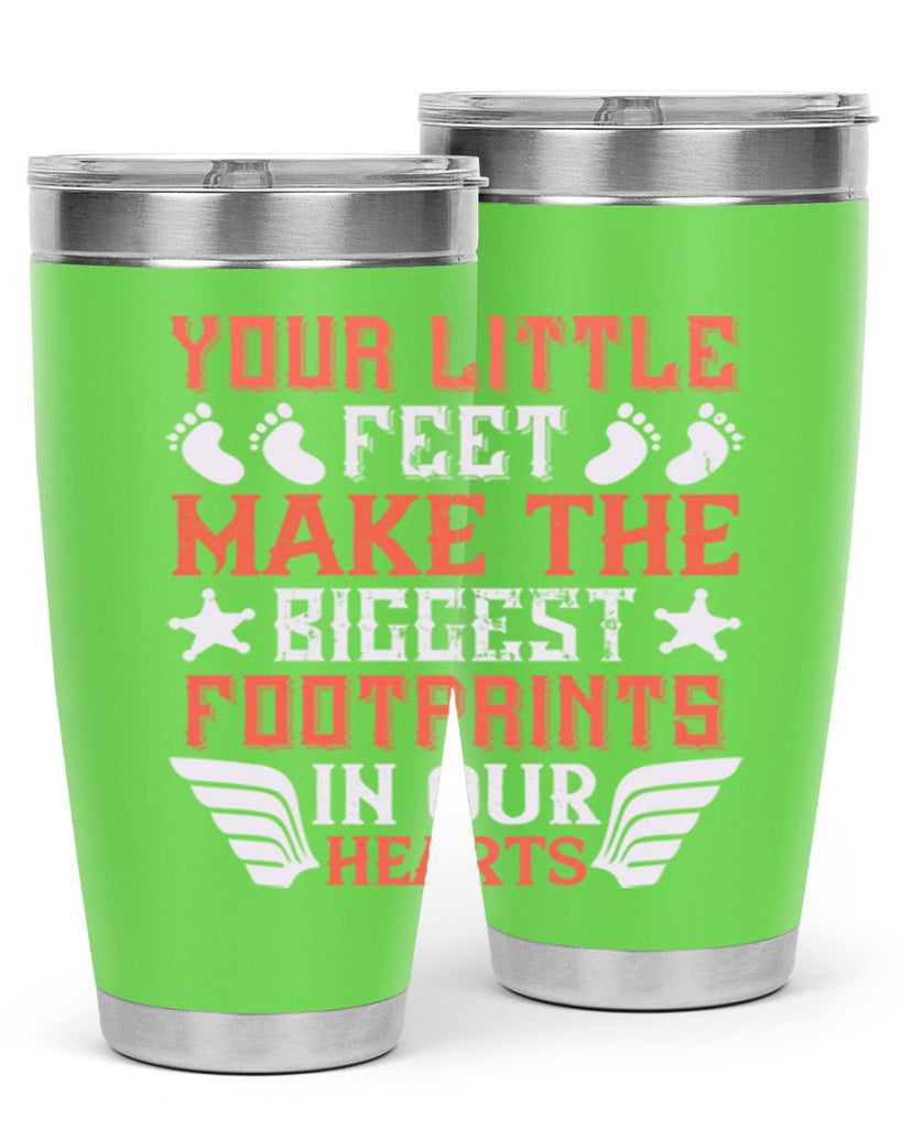 Your little feet make the biggest footprints in our hearts Style 1#- baby- tumbler