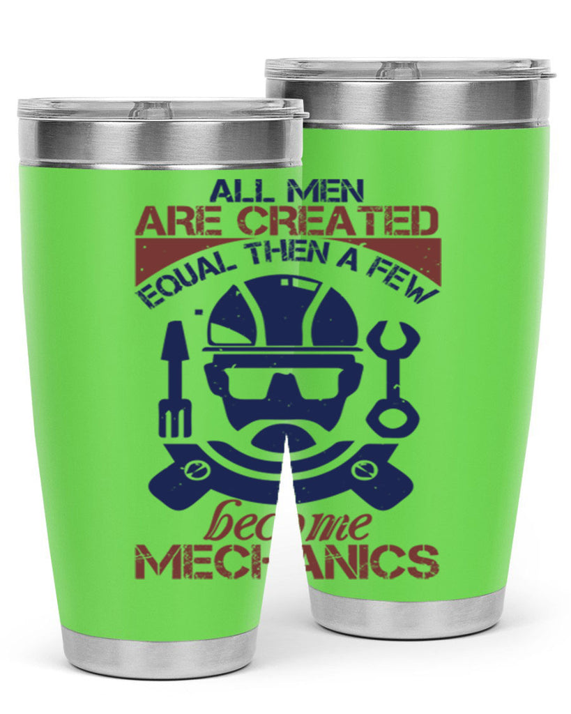 all men are created equal than a few become mechanics Style 50#- engineer- tumbler