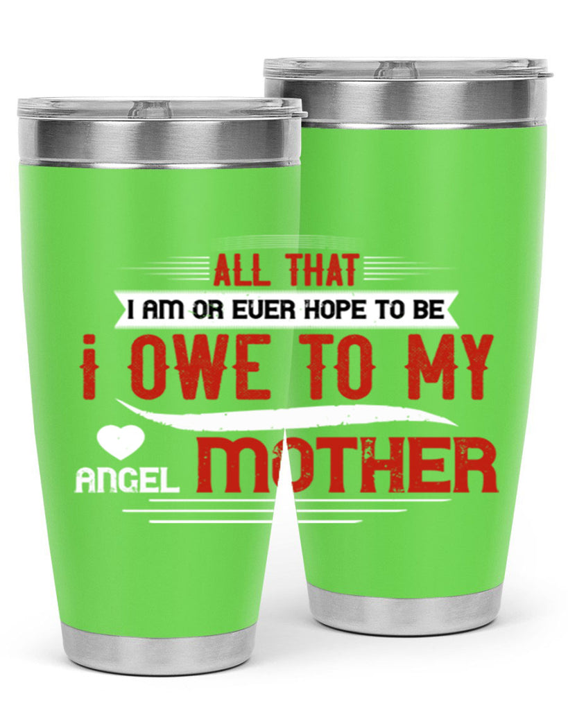 all that i am or ever hope to be 223#- mom- Tumbler
