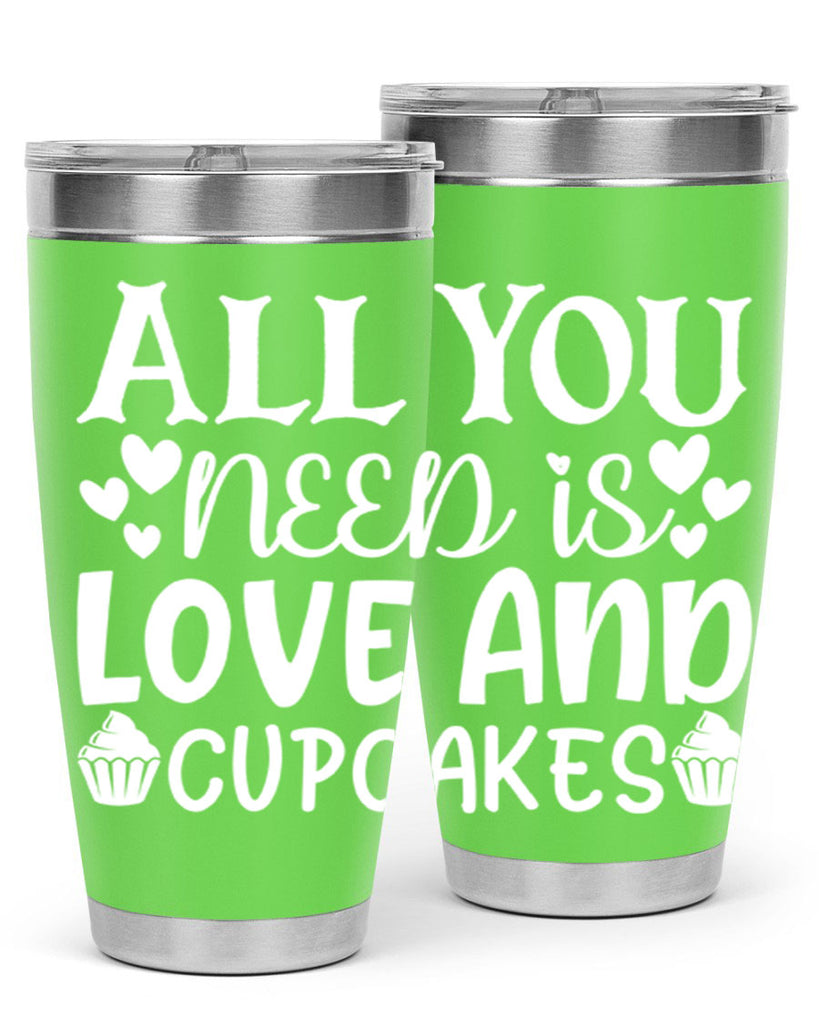 all you need is love and cupcakes 61#- kitchen- Tumbler
