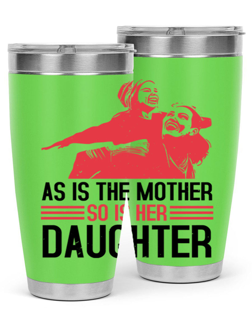 as is the mother so is her daughter 91#- mothers day- Tumbler