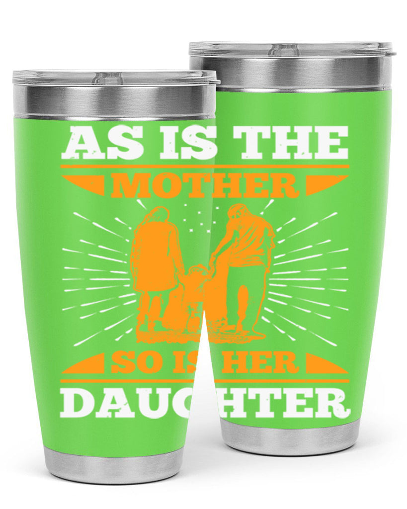 as is the mother so is her daughter 95#- mothers day- Tumbler
