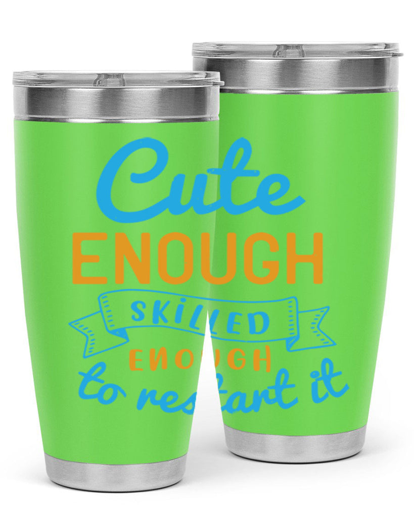 cute enough skilled enough to restart it Style 3#- medical- tumbler