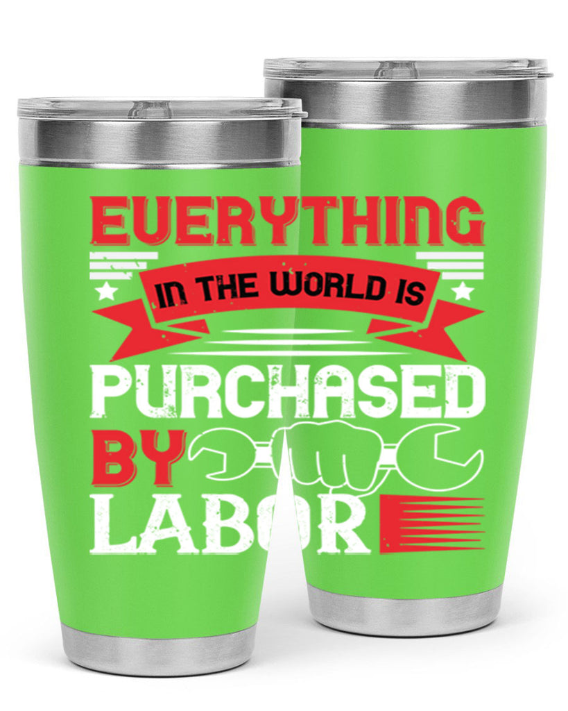 everything in the world is purchased by labor 50#- labor day- Tumbler