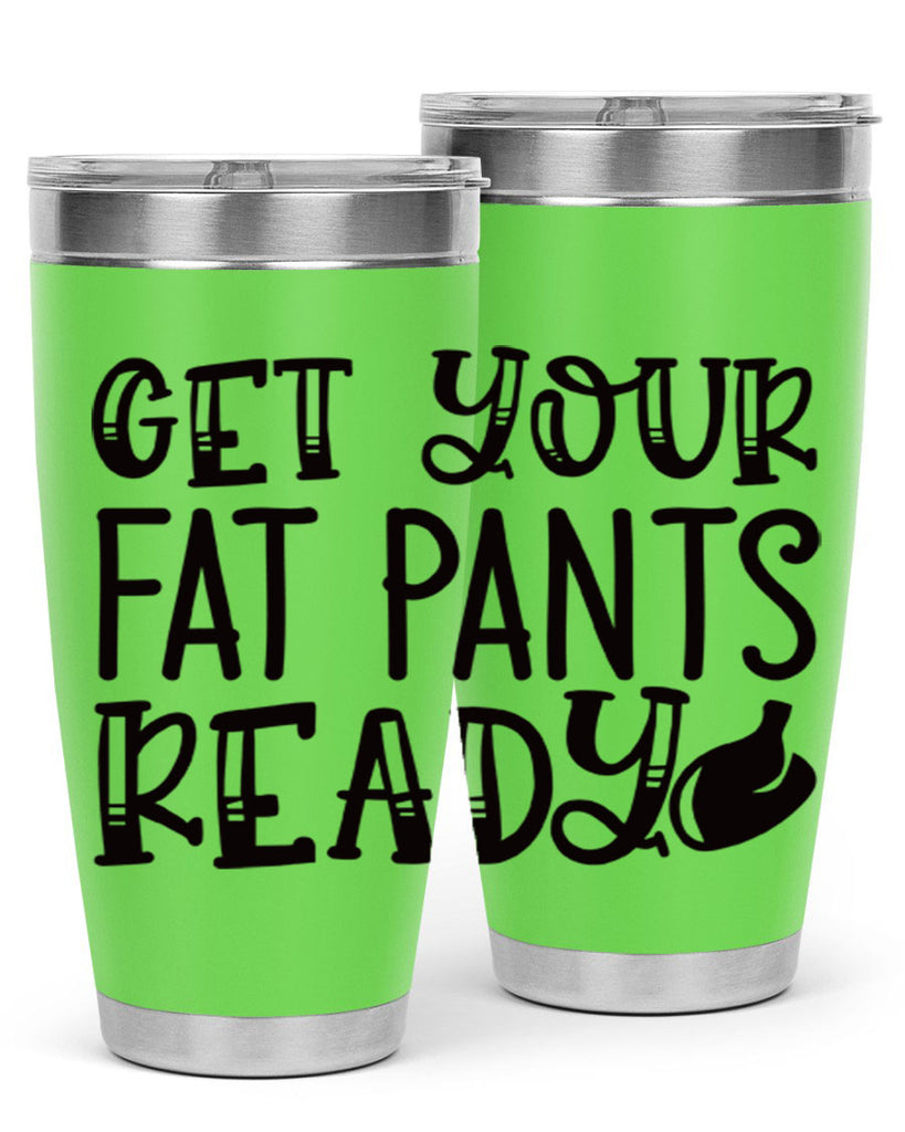 get your fat pants ready 36#- kitchen- Tumbler