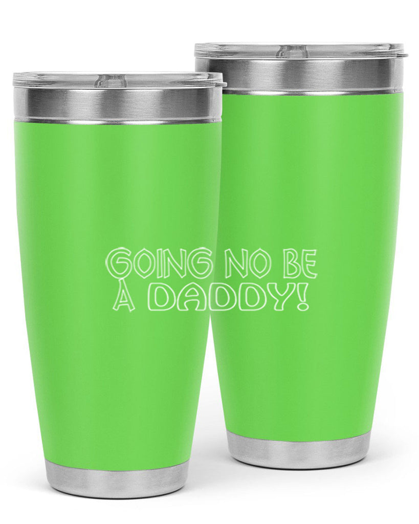 going no be a daddyh 13#- dad- Tumbler