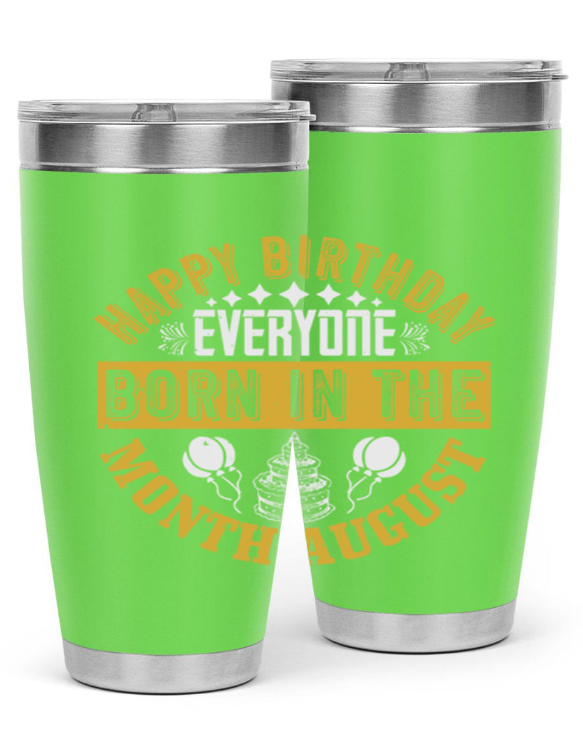 happy birthday everyone born in the month august Style 101#- birthday- tumbler