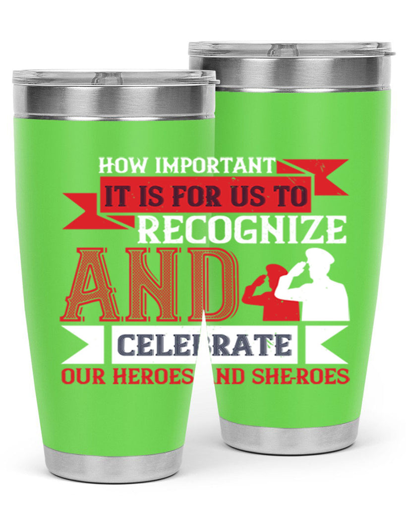 how important it is for us to recognize and celebrate our heroes and sheroes 60#- Veterns Day- Tumbler