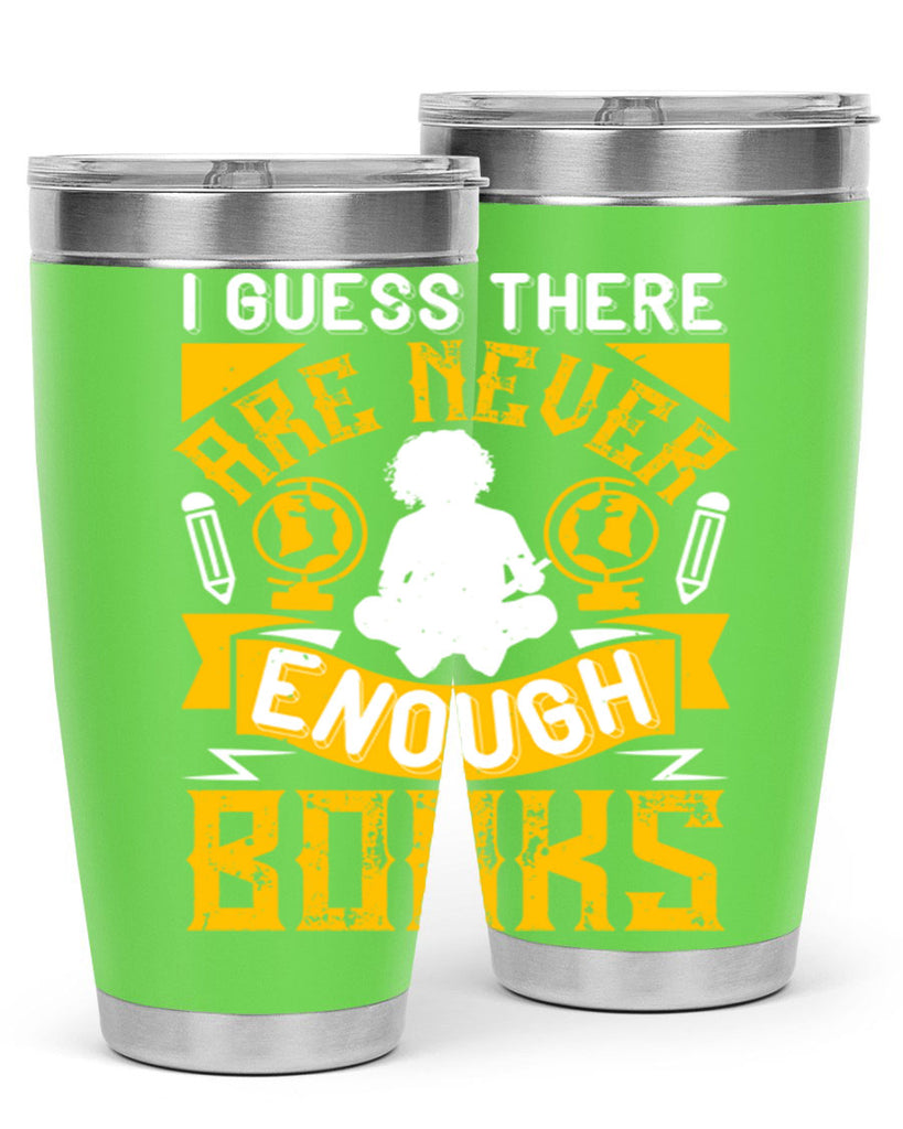 i guess there are never enough books 68#- reading- Tumbler