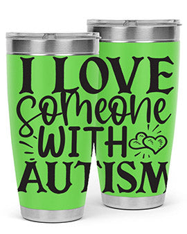 i love someone with autism Style 22#- autism- Tumbler