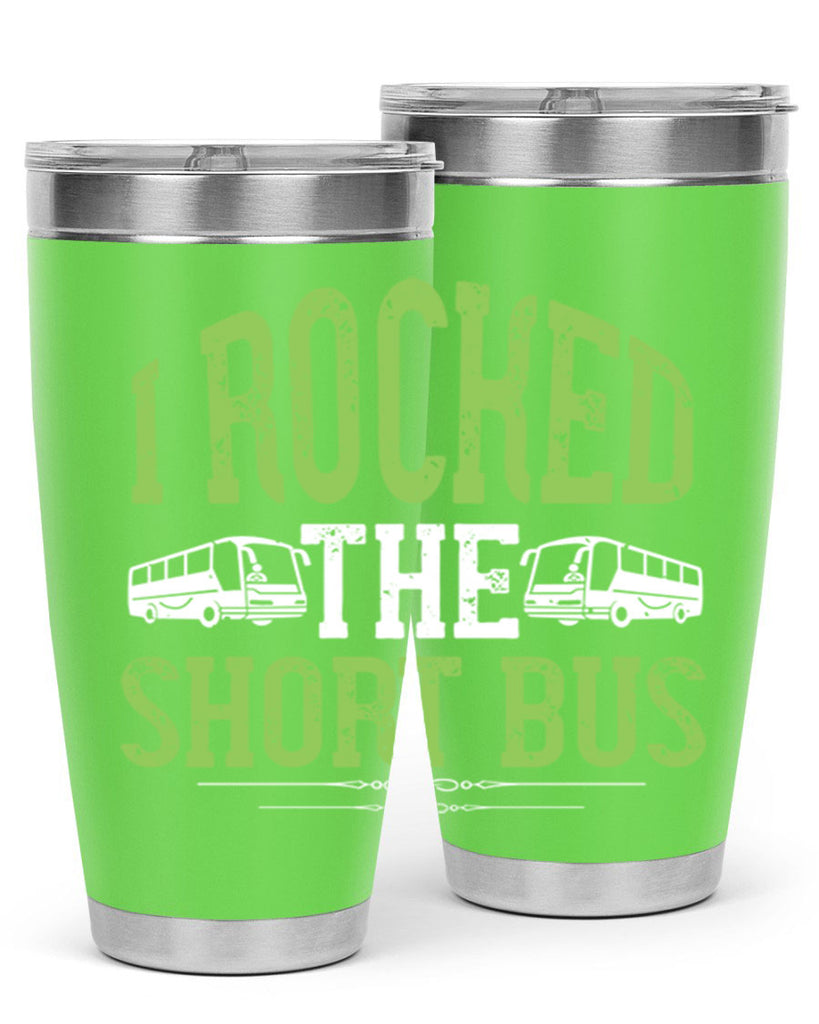 i rocked the short bus Style 26#- bus driver- tumbler