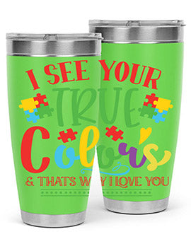 i see your true colors thats why i love you Style 24#- autism- Tumbler