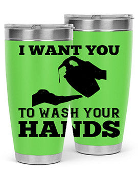 i want you to wash your hands Style 31#- corona virus- Tumbler
