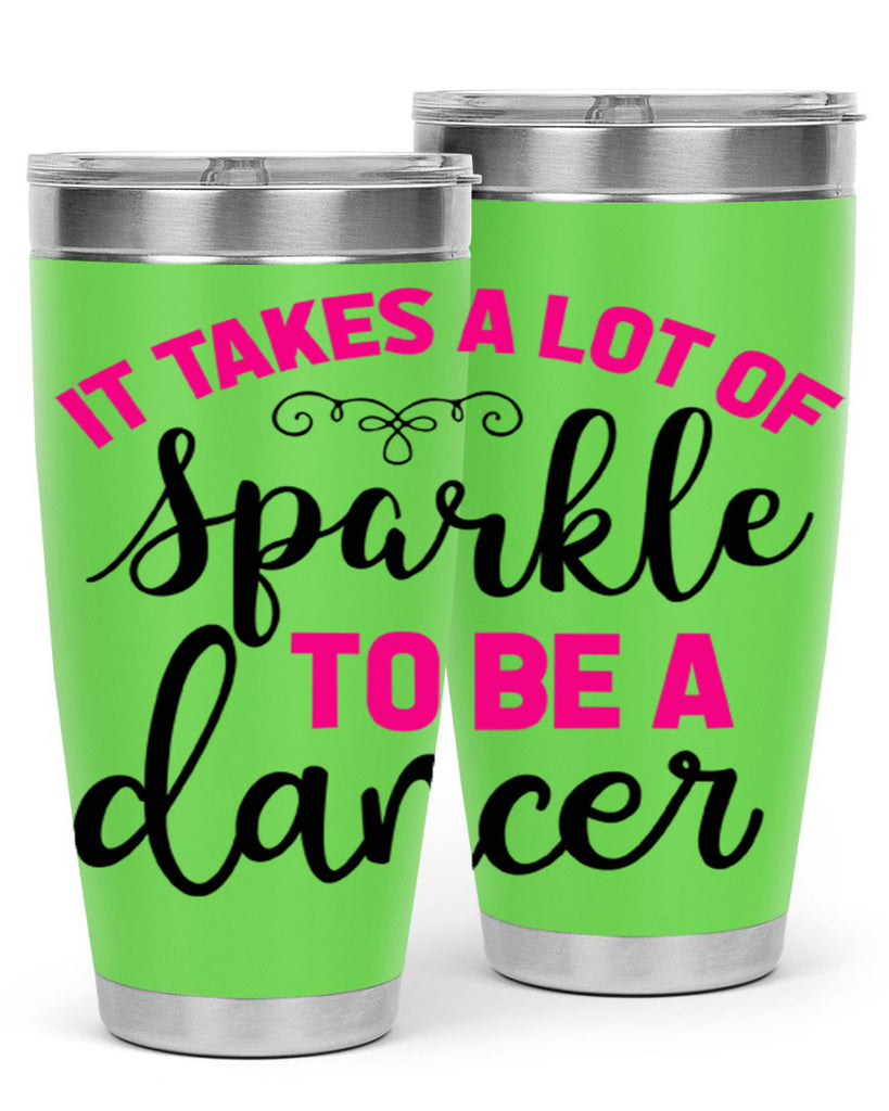 it takes a lot of sparkle to be a dancer 51#- ballet- Tumbler