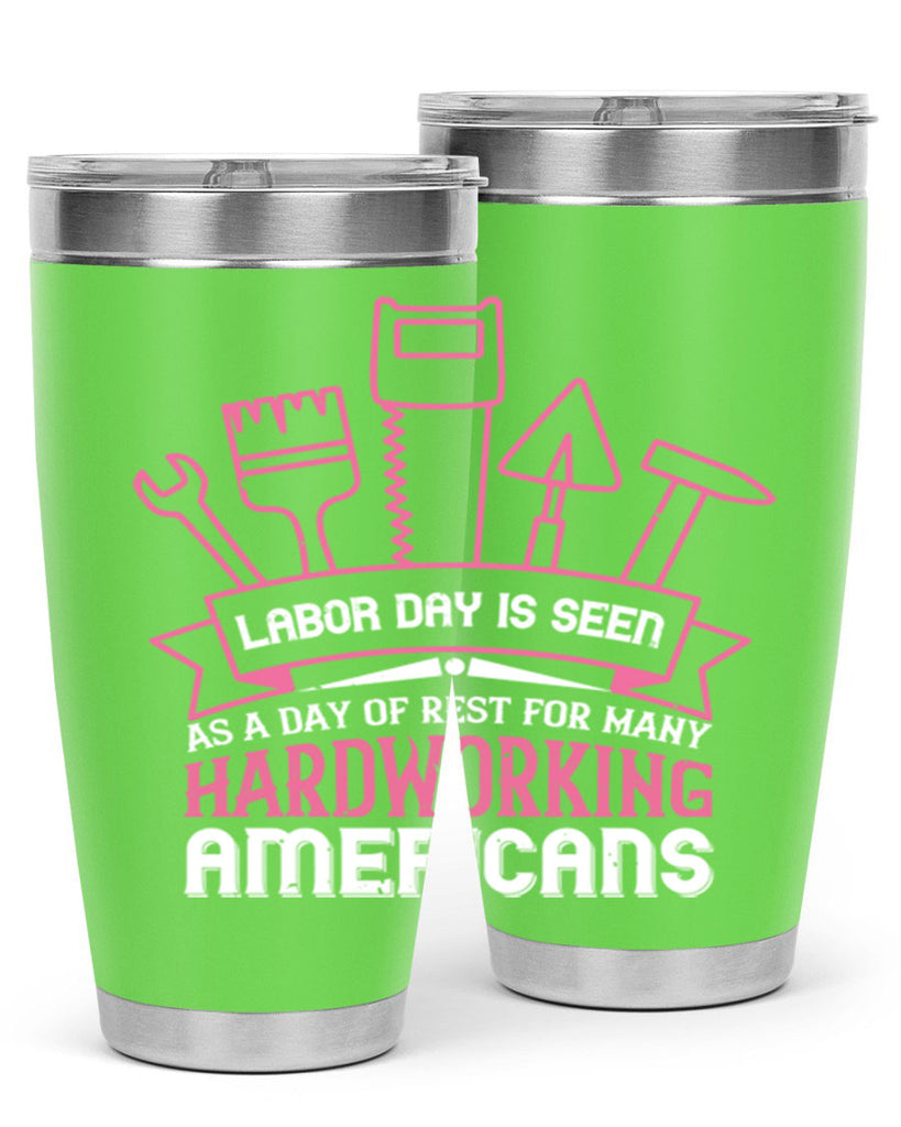 labor day is seen as a day of rest for many hardworking americans 32#- labor day- Tumbler
