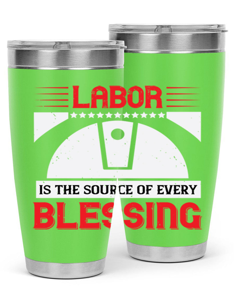 labor is the source of every blessing 29#- labor day- Tumbler
