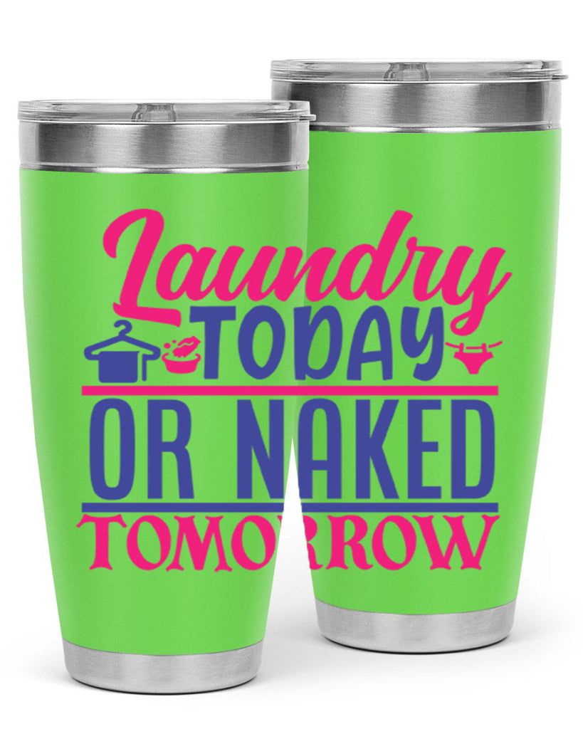 laundry today or naked tomorrow 4#- laundry- Tumbler