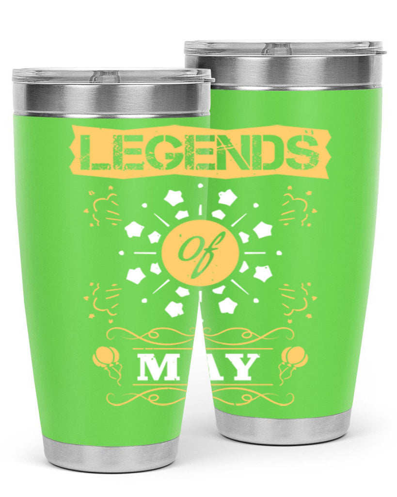 legends of may Style 52#- birthday- tumbler