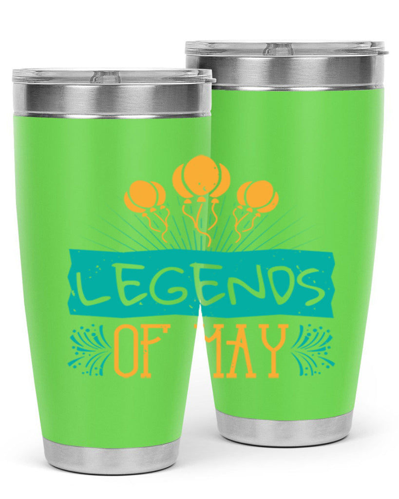 legends of may Style 54#- birthday- tumbler